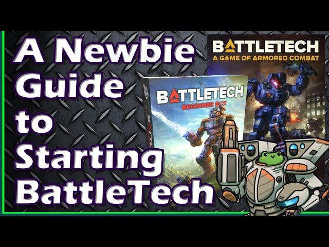 A Newbie Guide to Starting BattleTech: Where do you go first?