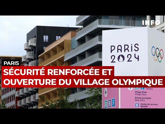 Paris 2024 : sécurité renforcée et ouverture du village olympique - RTBF Info