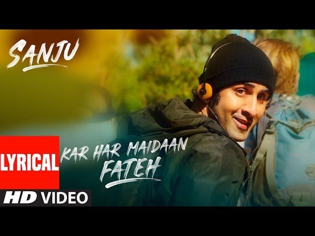 Kar Har Maidaan Fateh Lyrical | Sanju | Ranbir Kapoor | Rajkumar Hirani | Sukhwinder Singh | Shreya