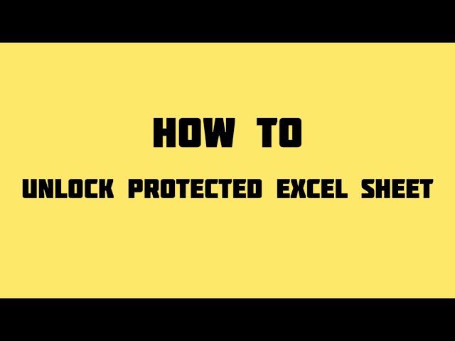 How to unlock Protected Excel Sheets without Password