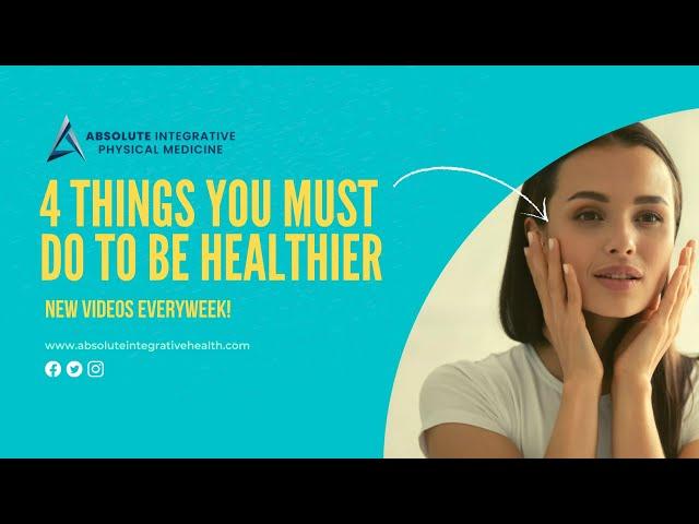 4 Things You Must Do To Be Healthier