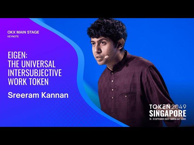 Sreeram Kannan - EIGEN: The Universal Intersubjective Work Token - TOKEN2049 Singapore 2024