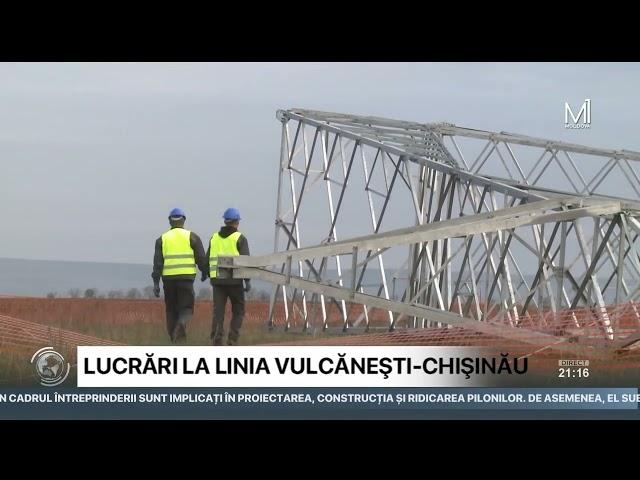 Lucrările la linia electrică Vulcănești-Chișinău sunt în plină desfășurare