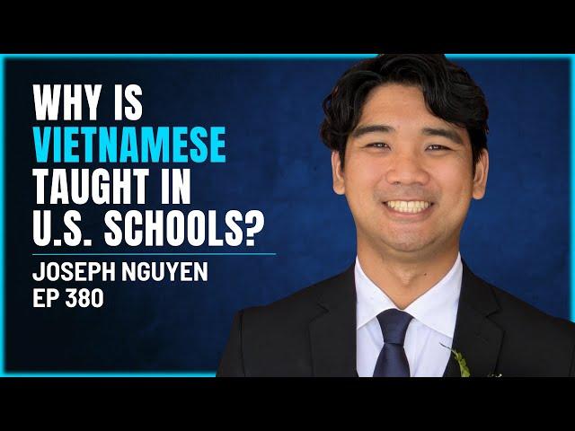 380 - Joseph Nguyen - Why is Vietnamese Being Taught Side By Side in U.S. Schools?