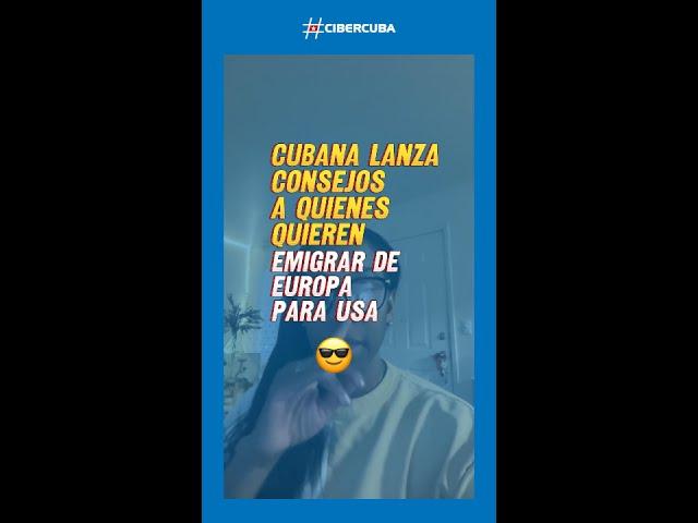 Los consejos de una cubana para quienes quieren emigrar de Europa para USA: "Estén atentos a esto"