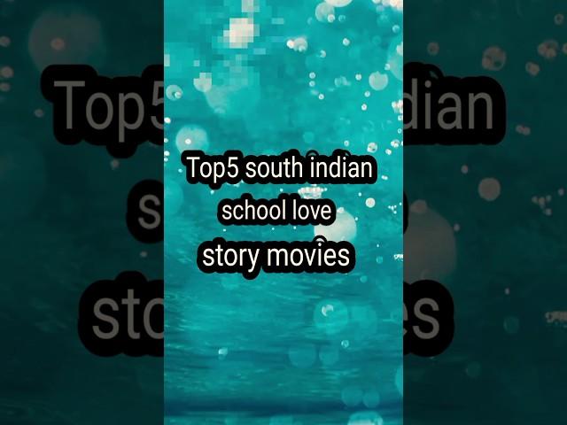 @top5 best south indian#movies #school love story#shortvideo #shortsfeed #short