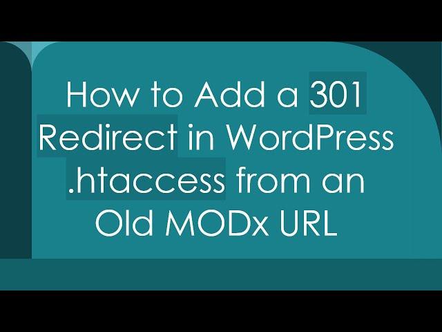 How to Add a 301 Redirect in WordPress .htaccess from an Old MODx URL