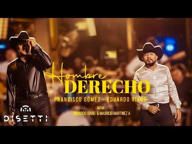 Hombre Derecho - Francisco Gómez Ft. Eduardo Riaño (Video Oficial)