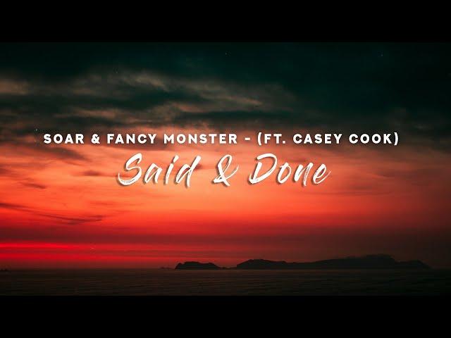 Soar & Fancy Monster - Said & Done (Lyrics) feat. Casey Cook