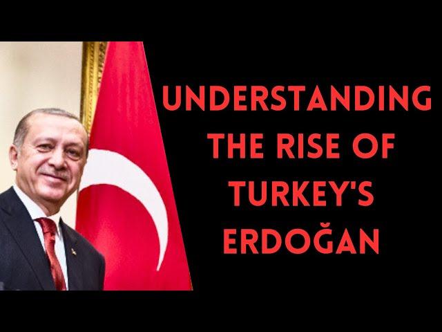 Understanding the Rise of Erdoğan