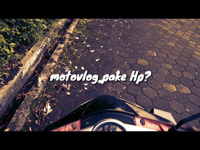 Motovlog pake Hp?