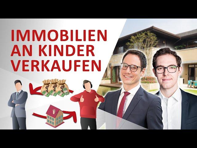 Immobilien an die eigenen Kinder verkaufen - ein Fallbeispiel