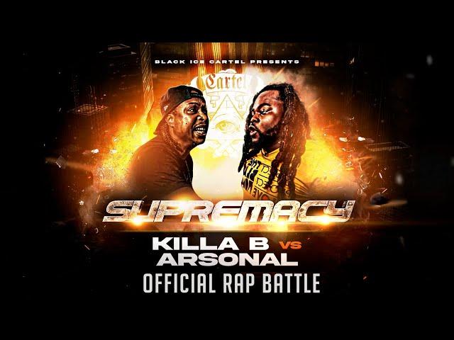 ARSONAL VS KILLA B | OFFICIAL RAP BATTLE | BLACK ICE CARTEL | SUPREMACY