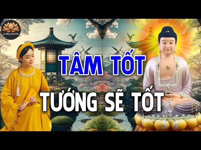 Người Có TÂM TỐT Tướng Mạo Tự Nhiên Sẽ Đẹp Lộ Ra| An Nhiên Hạnh Phúc