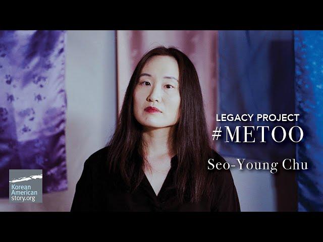 Seo-Young Chu | Legacy Project | #MeToo