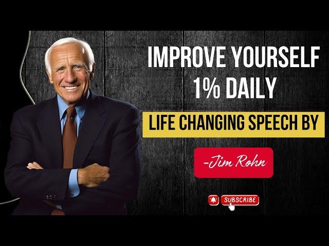 IMPROVE YOURSELF 1% EVERYDAY - POWERFUL MOTIVATINAL SPEECH - INSPIRED BY JIM ROHN #jimrohn