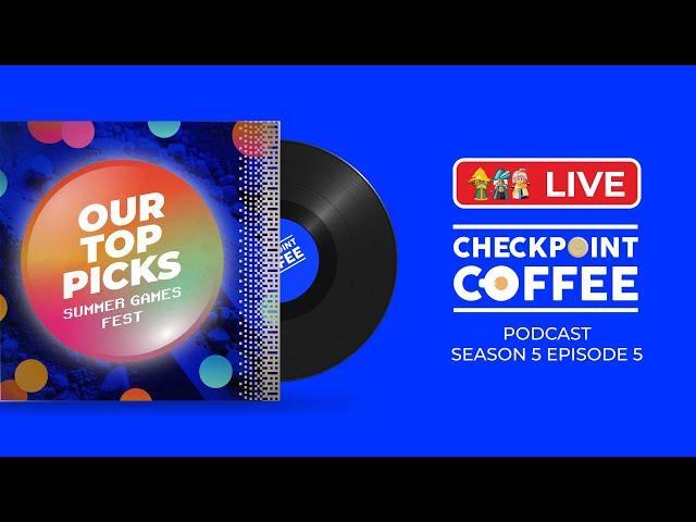 Checkpoint Coffee: Our Top Picks for Summer Games Fest