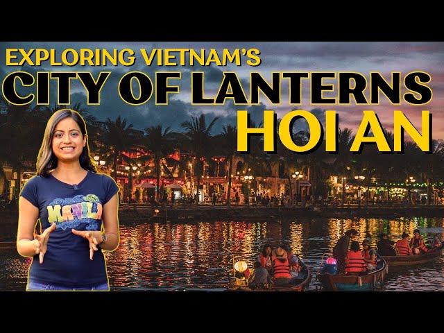 Hoi An, The City of Lanterns, Vietnam's Best Kept Secret