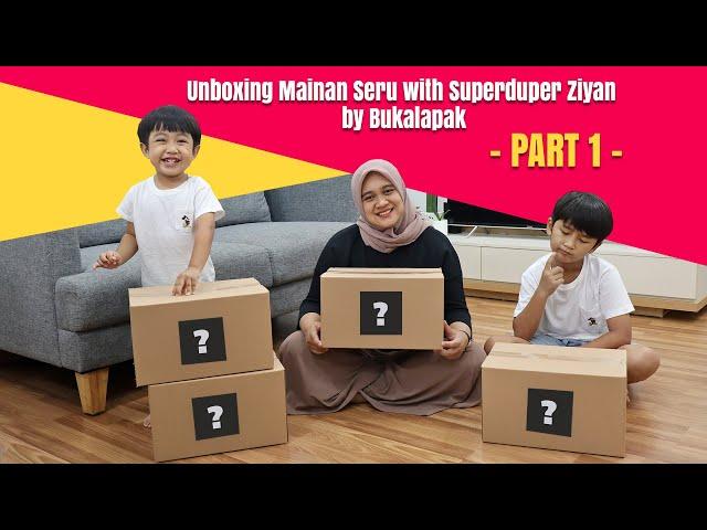 Unboxing Mainan Seru with Super Duper Ziyan by Bukalapak (Part 1) | @SuperduperZiyan