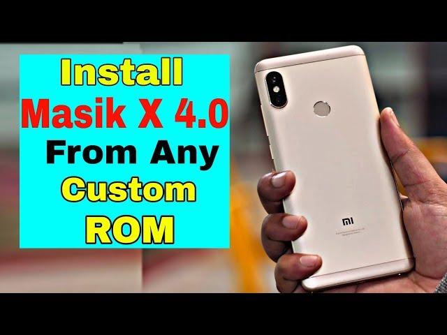 Install Masik X4.0 From ANY CUSTOM ROM || Note 5 Pro