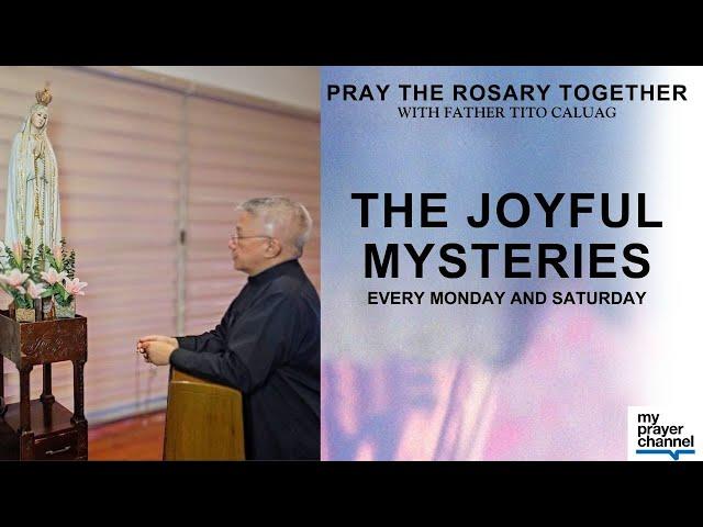 The Joyful Mysteries every Monday & Saturday with Father Tito  | Daily Prayer