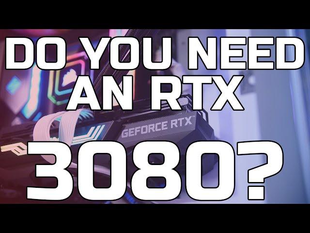 Do you need an RTX 3080? - TechteamGB