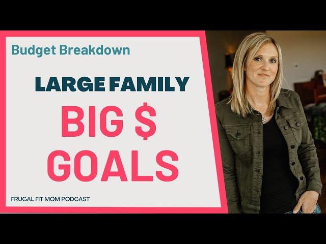 Budget Breakdown (Ep. 8) Large Family, Not A Crisis! | FrugalFitMom Podcast