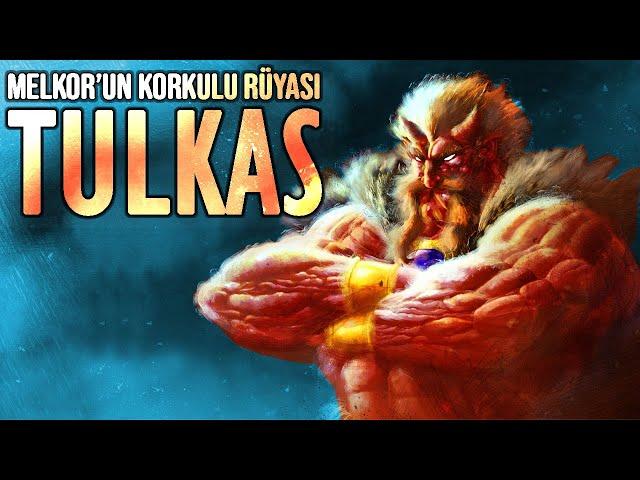 TULKAS (Orta Dünya-Yüzüklerin Efendisi-Silmarillion)