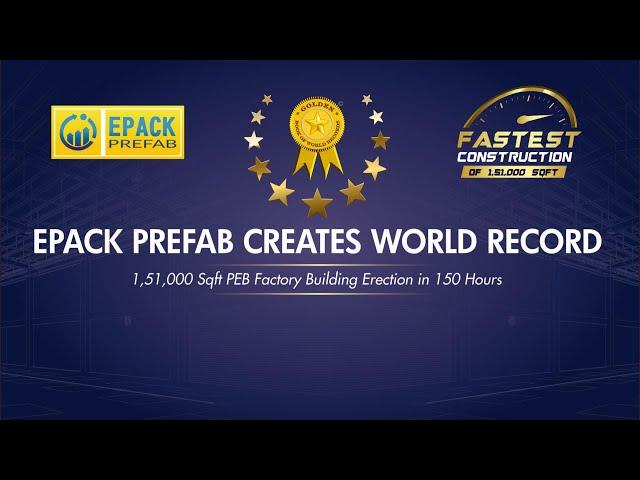 EPACK PREFAB Creates World Record for the Erection of Fastest Pre-engineered Factory Building