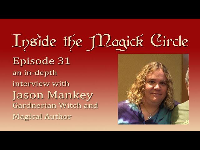 Inside the Magick Circle ep.31 In Depth Interview with Jason Mankey Gardnerian Witch and Author