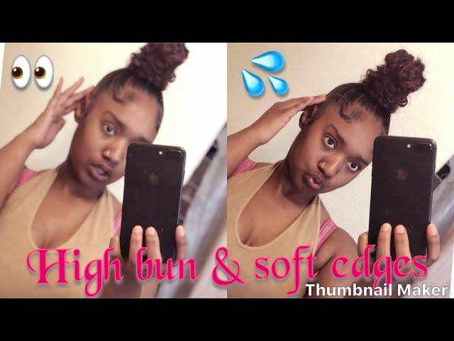 High bun and soft edges |TUTORIAL|