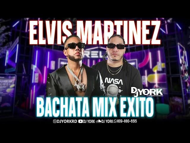 ELVIS MARTINEZ BACHATA MIX EXITO LA MAS PEGADA DJ YORK