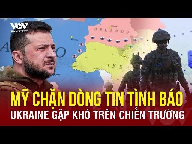 Mỹ tung thêm đòn áp lực khi ngừng chia sẻ tin tình báo, Ukraine gặp khó trên chiến trường