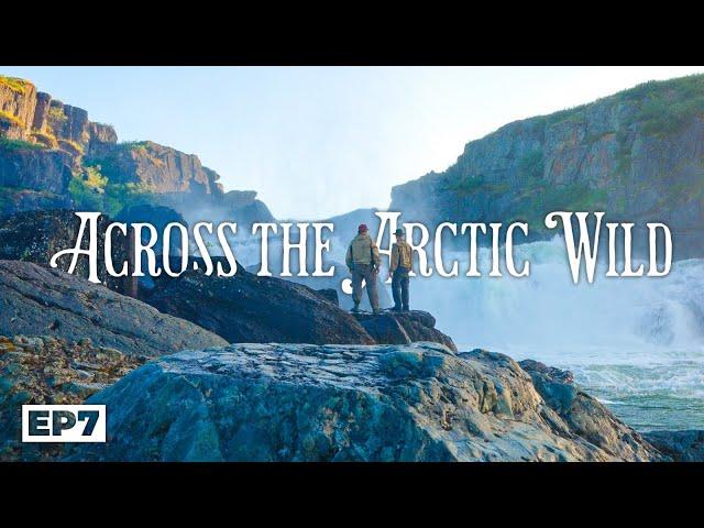 20-Days Across the Arctic Wilderness - E.7 - The Brothers Camp at an Amazing Waterfall