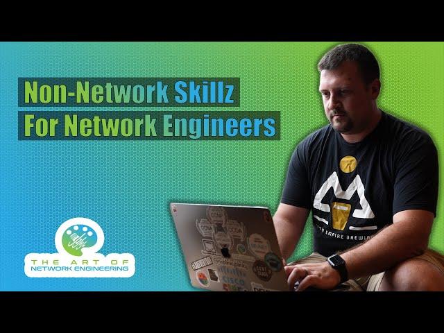 What are some non-networking skills that a Network Engineer should have? Ep 64 - Non-Network Skillz