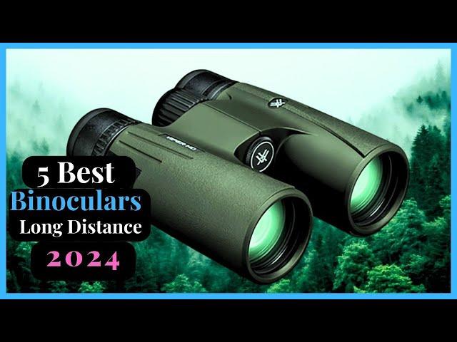 TOP 5 Best Binoculars For Long Distance Viewing 2025| Reviews & Buyer's Guide