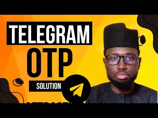 TELEGRAM O.T.P SOLUTION. ( By Sadiq Tech)