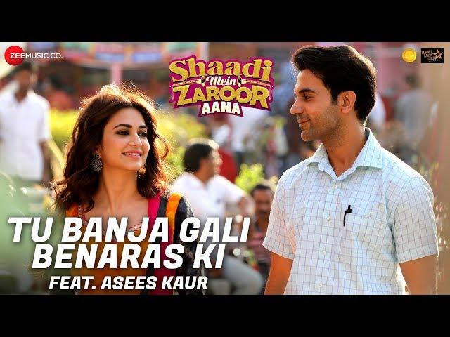 Tu Banja Gali Benaras Ki | Asees Kaur | Shaadi Mein Zaroor Aana | Rajkummar Rao, Kriti Kharbanda