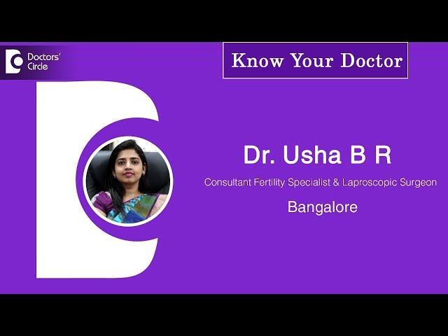 Dr. Usha B R | Consultant Fertility Specialist and Laproscopic Surgeon in Bangalore-Know Your Doctor