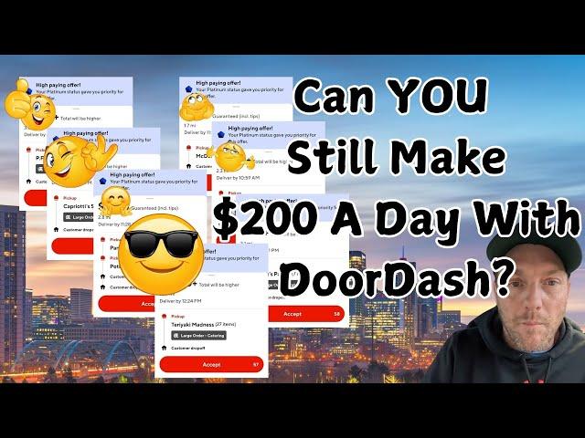 Can YOU Still Make $200 A Day With DoorDash?