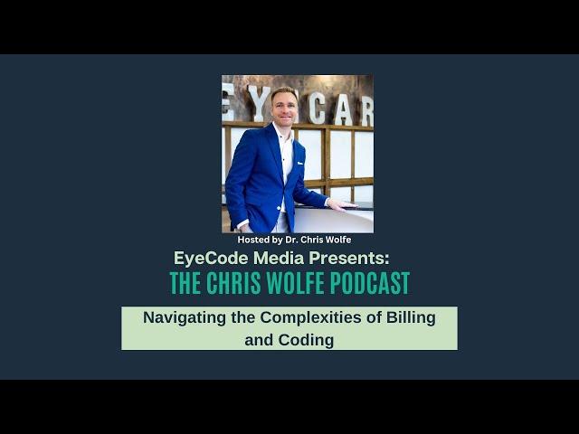 The Chris Wolfe Podcast: Navigating the Complexities of Billing and Coding