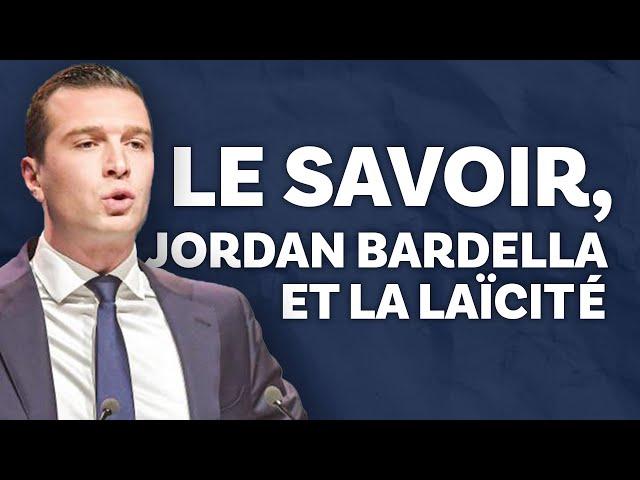 #5 Le savoir, Jordan Bardella et la laïcité