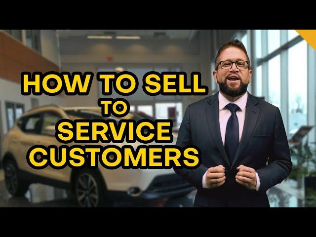 How to Sell Cars to Service Customers | Automotive Sales: Convert Service Customers