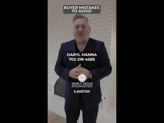 Biggest mistakes buyers make when buying a home! Daryl Hanna - BHGroup Las Vegas