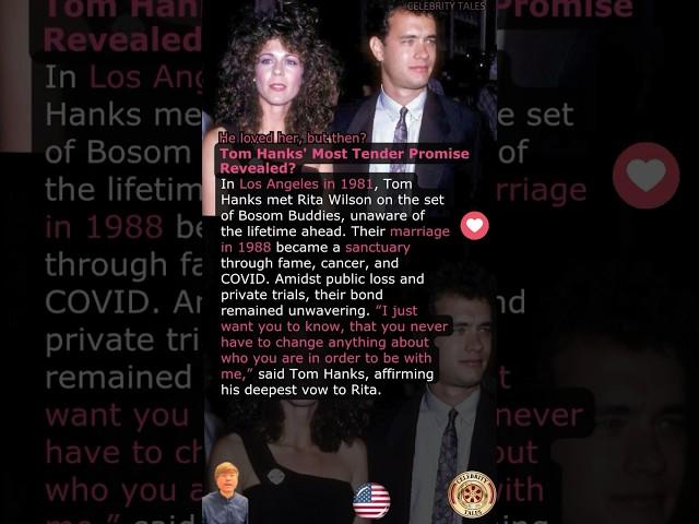 Tom Hanks' Most Tender Promise Revealed?