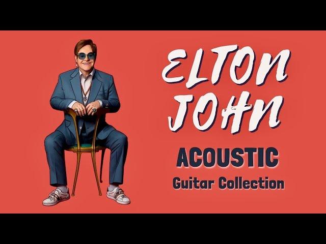 BGM Elton John Greatest Hits - Relaxing Acoustic Guitar Music for Concentration