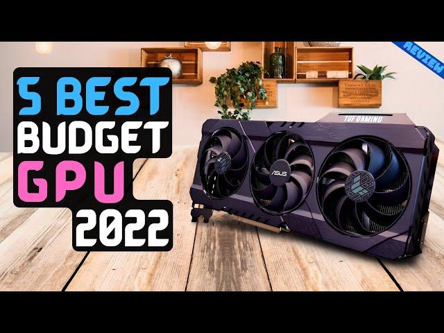 Best Budget GPU of 2022 | The 5 Best Budget GPUs Review