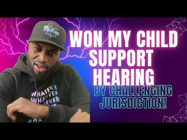 How To Win Your Child Support Case by Challenging Juridiction! (USING SPECIAL APPEARANCE)