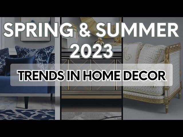 Spring and Summer 2023 Expert Guide to Designing the Perfect Home