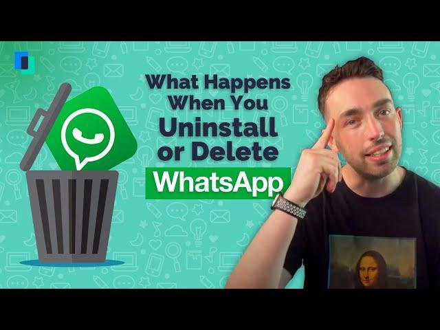 What Happens When You Uninstall or Delete Whatsapp - iPhone & Android 2021